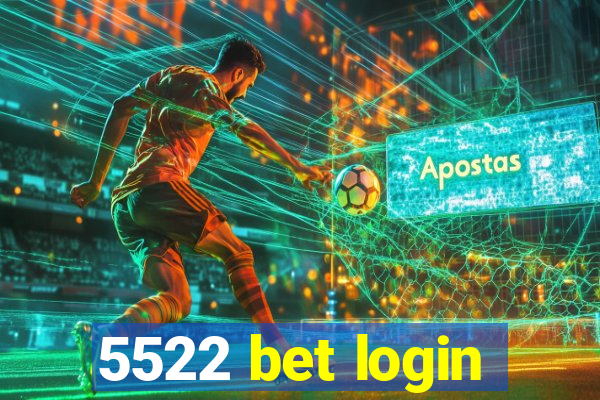 5522 bet login